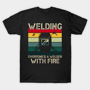 Welding It's Like Sewing With Fire T Shirt For Women Men T-Shirt